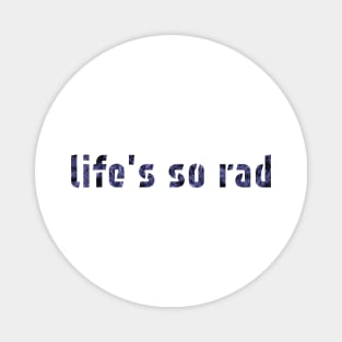 Life's so rad Magnet